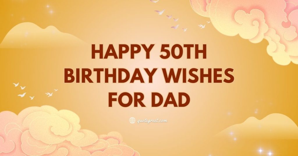 Heart-Touching-50th-Birthday-Wishes-For-dad-father-Messages-papa-funny-quotes-short-son-daughter