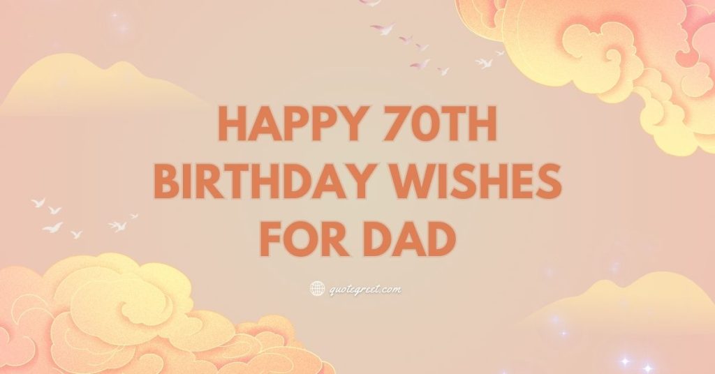 happy-70th-Birthday-wishes-For-dad-messages-funny-quotes-short-son-daughter-inspirational-best